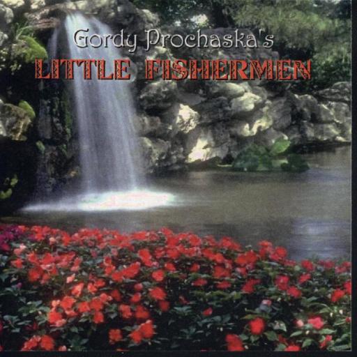 Gordy Prochaska's Little Fishermen " Vol. 1 " - Click Image to Close